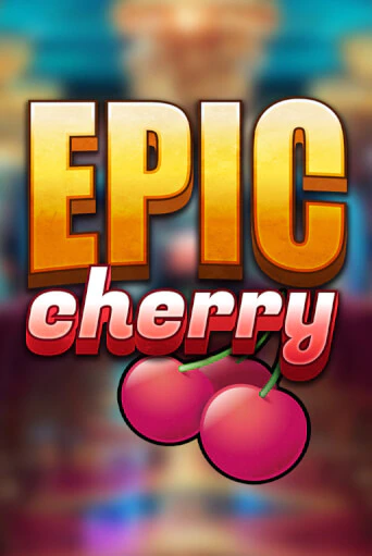 Epic Cherry1 онлайн демо слот | ГМСлотс без регистрации