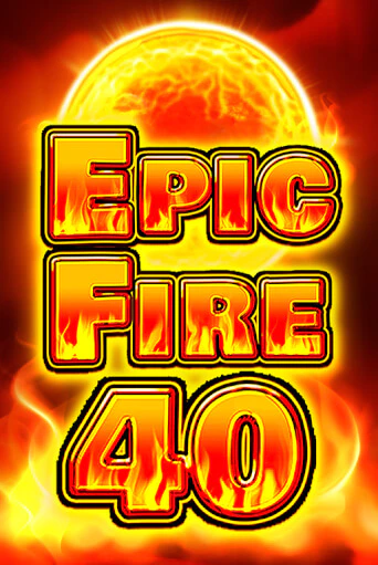 Epic Fire 40 онлайн демо слот | ГМСлотс без регистрации