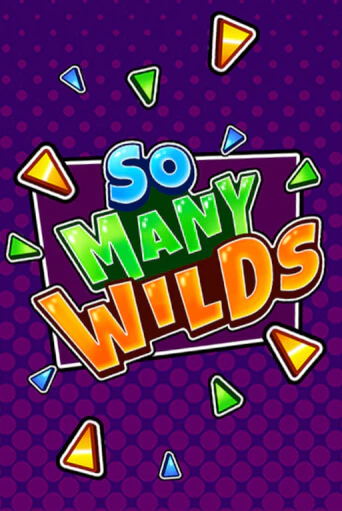 So Many Wilds онлайн демо слот | ГМСлотс без регистрации