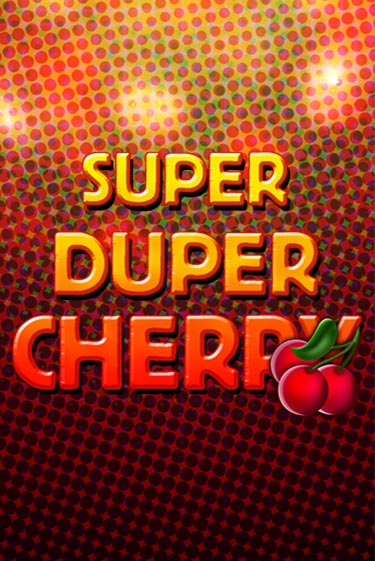 Super Duper Cherry онлайн демо слот | ГМСлотс без регистрации