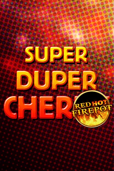 Super Duper Cherry Red Hot Firepot онлайн демо слот | ГМСлотс без регистрации