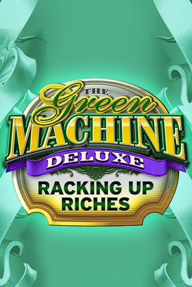 The Green Machine Deluxe Racking Up Riches онлайн демо слот | ГМСлотс без регистрации